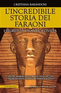 L'incredibile storia dei faraoni - Cristiana Barandoni