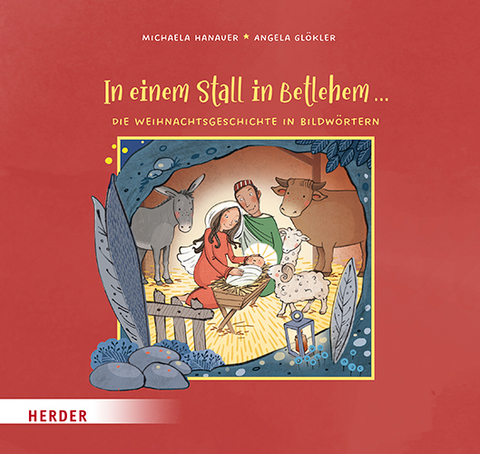 In einem Stall in Betlehem ... Die Weihnachtsgeschichte in Bildw&ouml;rtern - Michaela Hanauer
