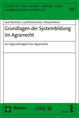 Grundlagen der Systembildung im Agrarrecht - Jos&eacute; Mart&iacute;nez, Gottfried Holzer, Roland Norer