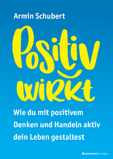 Positiv wirkt - Armin Schubert