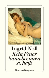 Kein Feuer kann brennen so hei&szlig; - Ingrid Noll