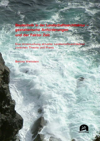 Bautechnik in der Landschaftsarchitektur – gestalterische Anforderungen und der Faktor Zeit