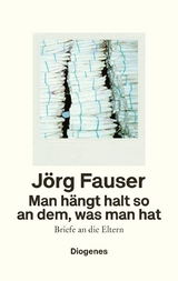 Man h&auml;ngt halt so an dem, was man hat - J&ouml;rg Fauser
