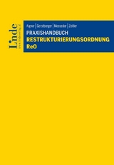 Praxishandbuch Restrukturierungsordnung | ReO - Dietmar Aigner, Dominic Gerstberger, Norbert Mooseder, Thomas Zeitler