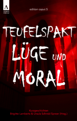 Teufelspakt, L&uuml;ge und Moral - Ursula Schmid-Spreer, Fenna Williams, Brigitte Lamberts, Anette Schwohl, Kai Riedermann, Renate Nolden, Edith Anna Polkehn, Bruno Woda, Hannelore Koch, Ludwig Sass, Petra K. Gungl, B. G. Summer, Caroline Kemps de Escalante, Jan Lammers, Heidi Troi, Klaudia Zotzmann-Koch, Daniel Raifura, Amelie Lichtenstein, Jennifer B. Wind, Dana Schwarz-Haderek