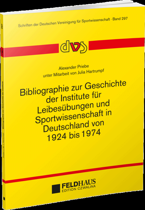 Bibliographie zur Geschichte der Institute f&uuml;r Leibes&uuml;bungen und Sportwissenschaft in Deutschland von 1924-1974 - Alexander Priebe