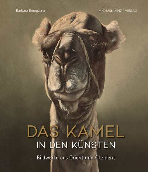 Das Kamel in den K&uuml;nsten - Barbara Borng&auml;sser