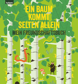 Ein Baum kommt selten allein &ndash; Mein Freundschaftsbuch - Elisabeth Etz