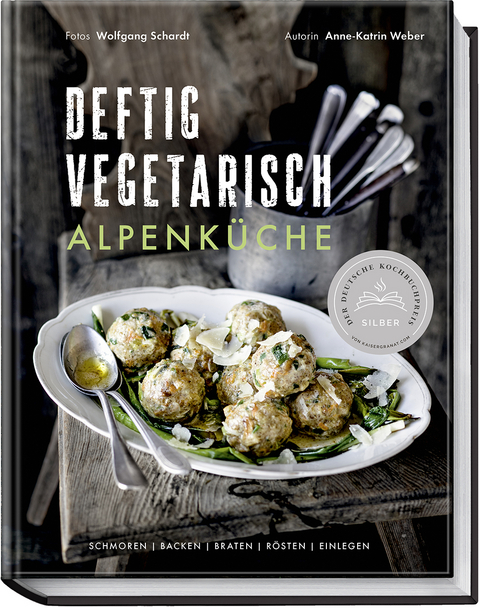 Deftig vegetarisch &ndash; Alpenk&uuml;che - Anne-Katrin Weber