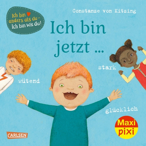 Maxi Pixi 359: Ich bin jetzt ... gl&uuml;cklich, w&uuml;tend, stark - Constanze Von Kitzing