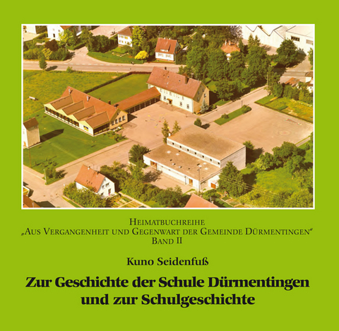 Zur Geschichte der Schule D&uuml;rmentingen und zur Schulgesichte - Kuno Seidenfu&szlig;