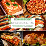 50 Zuckerreduzierte Ofengerichte - Mattis Lundqvist