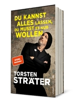 Du kannst alles lassen, du musst es nur wollen - Torsten Str&auml;ter
