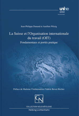 La Suisse et l&rsquo;Organisation internationale du travail (OIT) - Jean-Philippe Dunand, Aur&eacute;lien Witzig