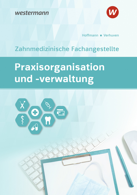 Praxisorganisation und -verwaltung f&uuml;r Zahnmedizinische Fachangestellte - Johannes Verhuven, Detlef Hofmann, Uwe Hoffmann