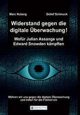 Widerstand gegen die digitale &Uuml;berwachung - Marc Ruberg, Detlef Schmuck