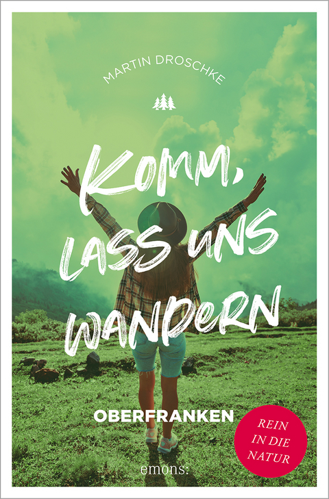 Komm, lass uns wandern. Oberfranken - Martin Droschke
