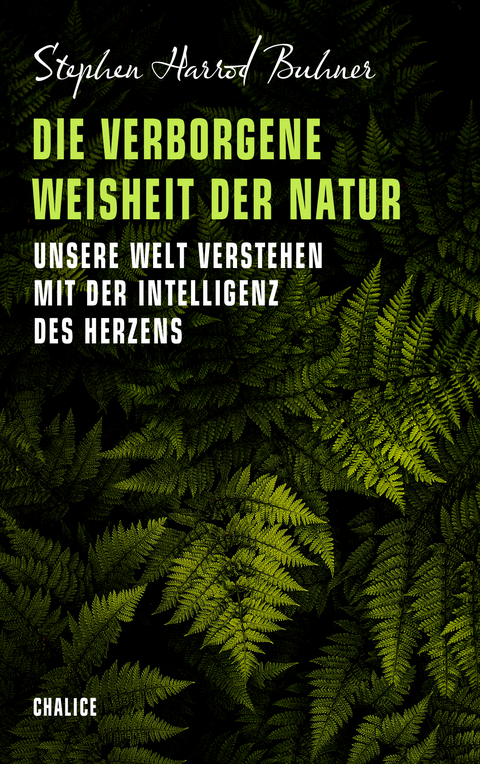 Die verborgene Weisheit der Natur - Stephen Harrod Buhner
