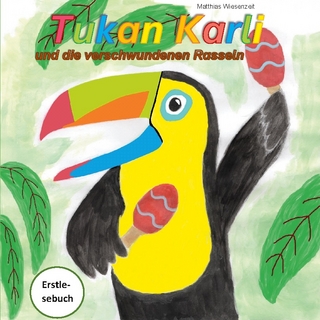 Tukan Karli und die verschwundenen Rasseln