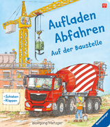 Aufladen - Abfahren: Auf der Baustelle - Ulrike Mauch-Metzger