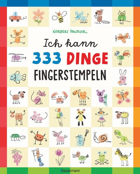 Ich kann 333 Dinge fingerstempeln. Das gro&szlig;e Fingerstempel-Buch f&uuml;r Kinder ab 5 Jahren - Norbert Pautner