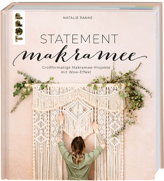Statement Makramee. Großformatige Makramee-Projekte mit Wow-Effekt