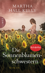Die Sonnenblumenschwestern - Martha Hall Kelly
