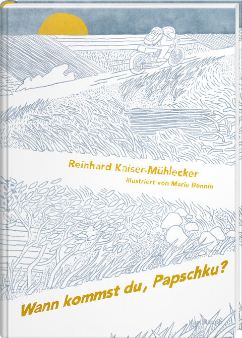 Wann kommst du, Papschku? - Reinhard Kaiser-M&uuml;hlecker