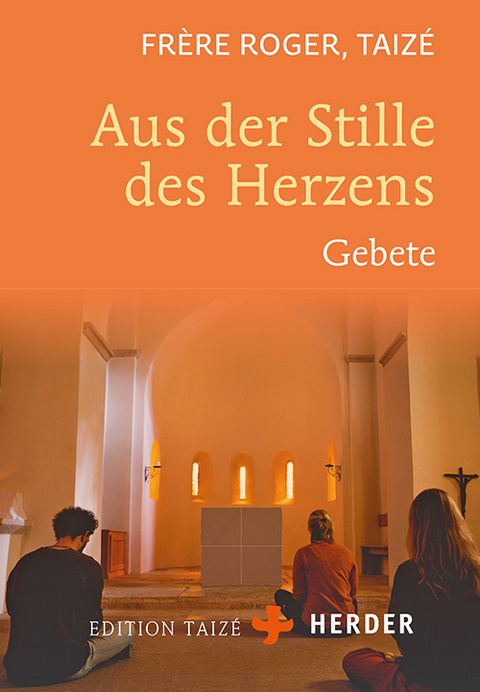 Aus der Stille des Herzens -  Fr&egrave;re Roger (Taiz&eacute;)