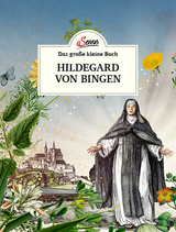 Das gro&szlig;e kleine Buch: Hildegard von Bingen - Gabriela Nedoma