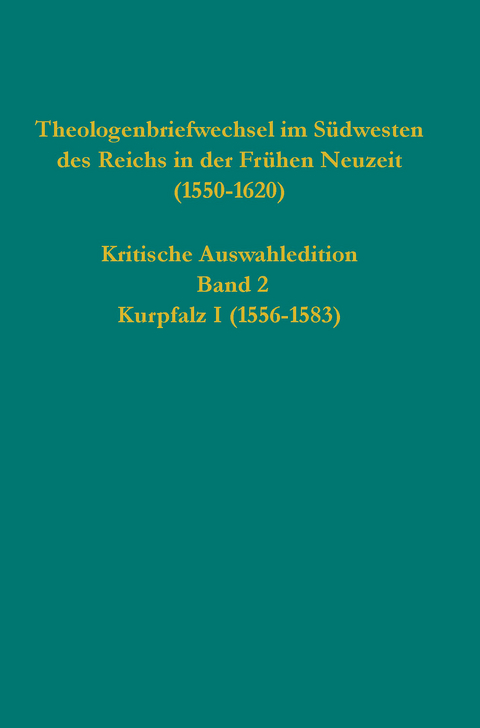 Theologenbriefwechsel im S&uuml;dwesten des Reichs in der Fr&uuml;hen Neuzeit (1550-1620) - 