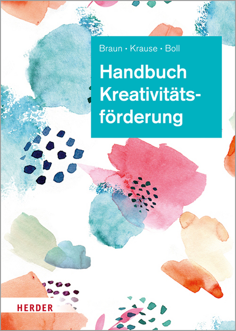 Handbuch Kreativit&auml;tsf&ouml;rderung - Daniela Braun, Sascha Krause, Astrid Boll