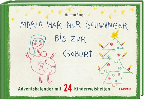 Maria war nur schwanger bis zur Geburt &ndash; Adventskalender mit 24 Kinderweisheiten - Hartmut Ronge