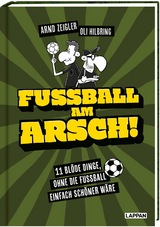 Fu&szlig;ball am Arsch! - Arnd Zeigler