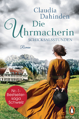 Die Uhrmacherin &minus; Schicksalsstunden - Claudia Dahinden