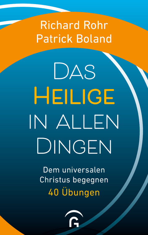 Das Heilige in allen Dingen - Richard Rohr, Patrick Boland