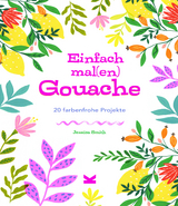 Einfach mal(en) &ndash; Gouache - Jessica Smith