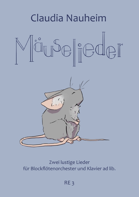 Mäuselieder - Claudia Nauheim