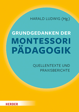 Grundgedanken der Montessori-P&auml;dagogik - Maria Montessori
