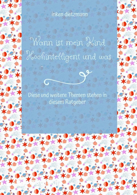 Wann ist mein Kind Hochintelligent und was kann man gegen Mobbing tun? - inken dietzmann