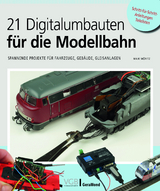 21 Digitalumbauten f&uuml;r die Modellbahn - Maik M&ouml;ritz