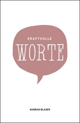 Kraftvolle Worte - Konrad Blaser