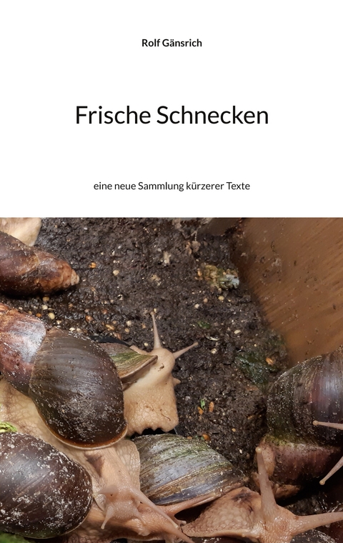 Frische Schnecken - Rolf G&auml;nsrich