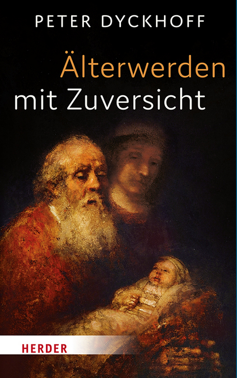 &Auml;lterwerden mit Zuversicht - Peter Dyckhoff