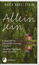 Allein sein: Lebensform &ndash; Herausforderung &ndash; Chance - Maria Anna Leenen