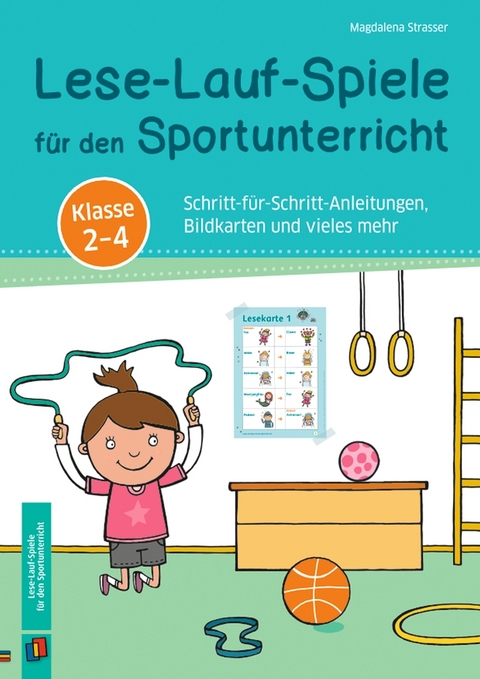 Lese-Lauf-Spiele für den Sportunterricht – Klasse 2 – 4 - Magdalena Strasser