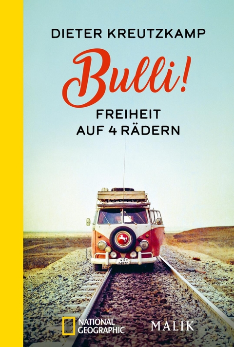 Bulli! Freiheit auf vier R&auml;dern - Dieter Kreutzkamp