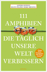 111 Amphibien, die t&auml;glich unsere Welt verbessern - Sandra Honigs, Marc Me&szlig;ing, Beate Pelzer