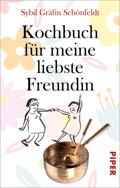 Kochbuch f&uuml;r meine liebste Freundin - Sybil Gr&auml;fin Sch&ouml;nfeldt