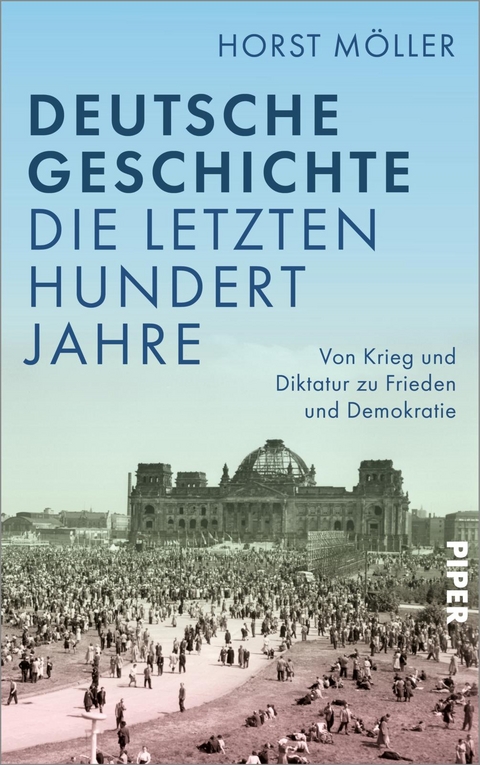 Deutsche Geschichte - die letzten hundert Jahre - Horst M&ouml;ller